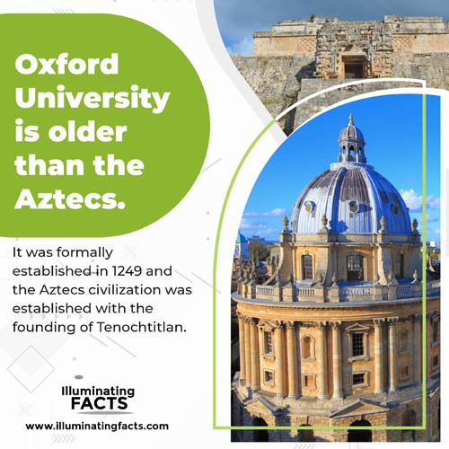 Oxford University is older than the Aztecs