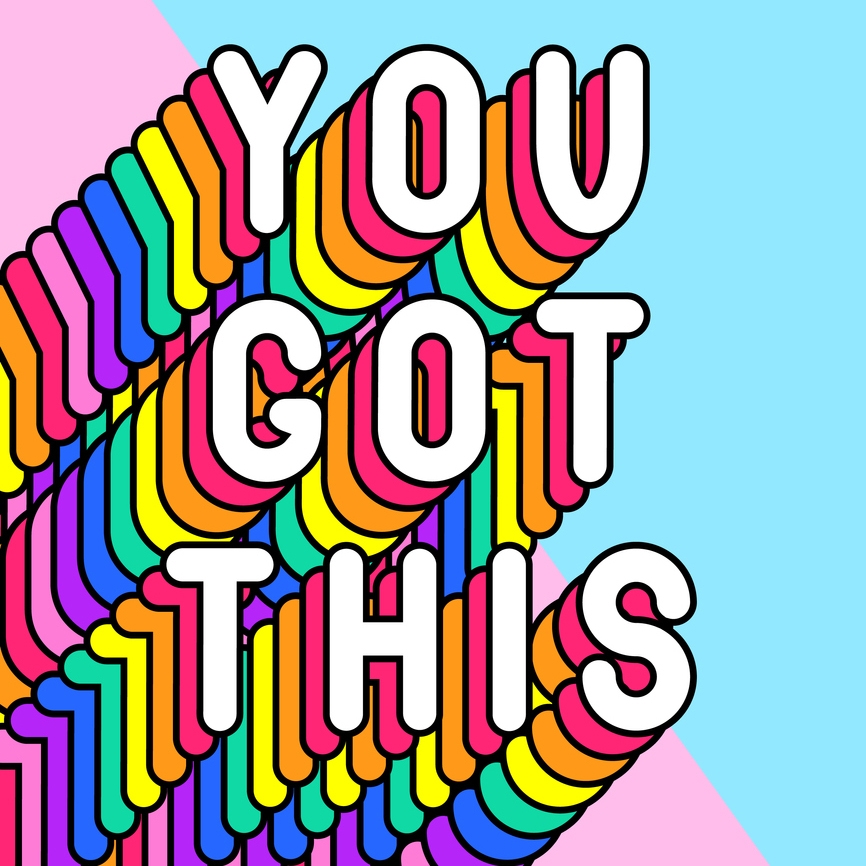 A poster saying “You got this.”