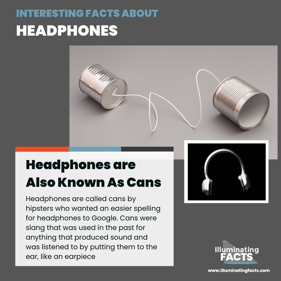 Headphones are Also Known As Cans